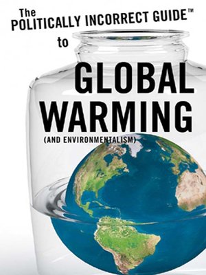 cover image of The Politically Incorrect Guide to Global Warming (and Environmentalism)